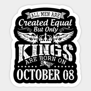 Happy Birthday To Me Papa Daddy Son All Men Are Created Equal But Only Kings Are Born On October 08 Sticker